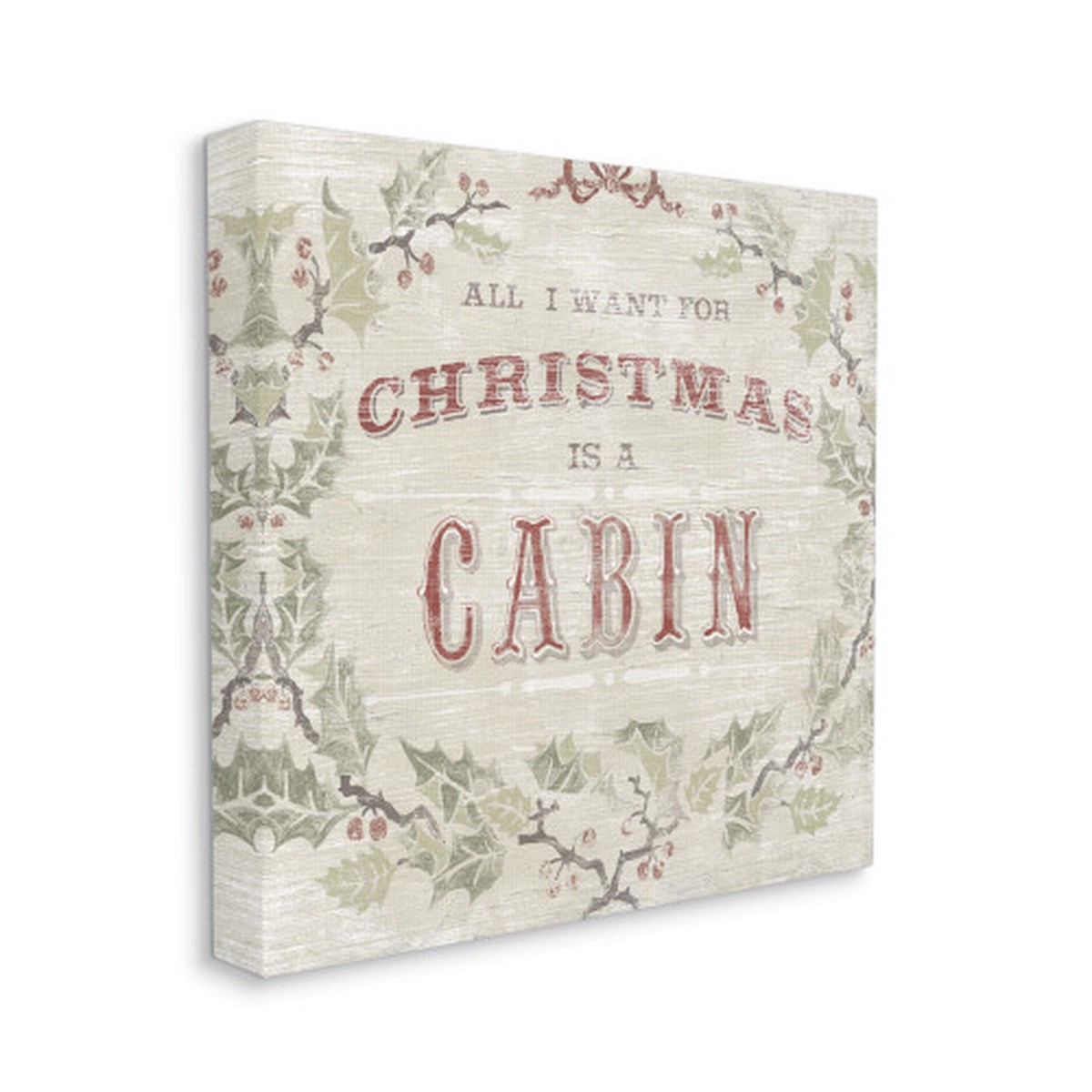 Beige and Green All I Want Cabin Rustic Lodge Holly Stretched Christmas Wall Art 17" x 17"