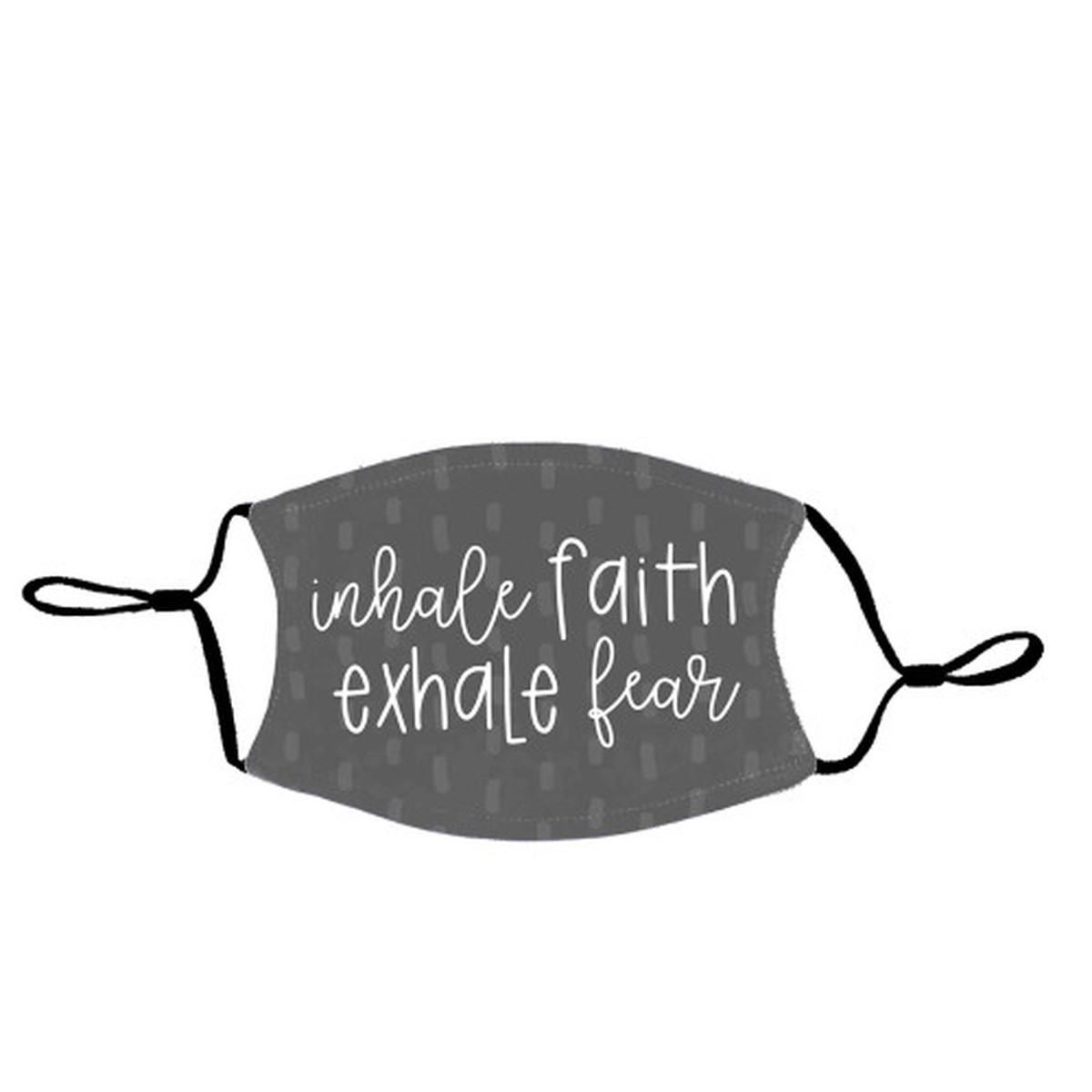 7" Gray and Black Inhale Faith Exhale Fear Face Mask