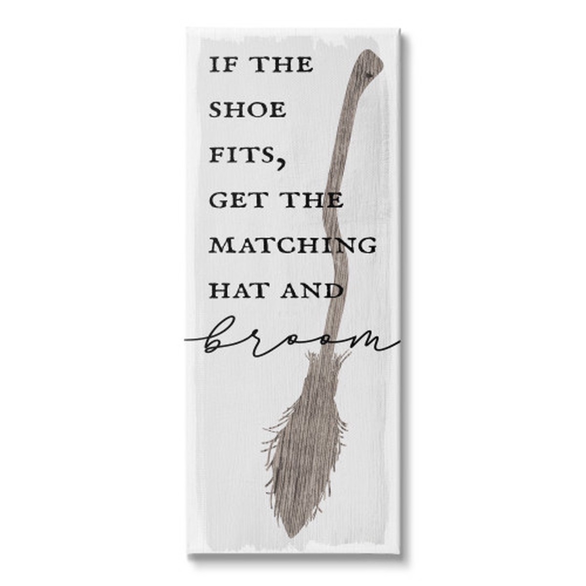 “If The Shoe Fits, Get Matching Hat and Broom” Halloween Canvas Wall Art, 10″ x 24″