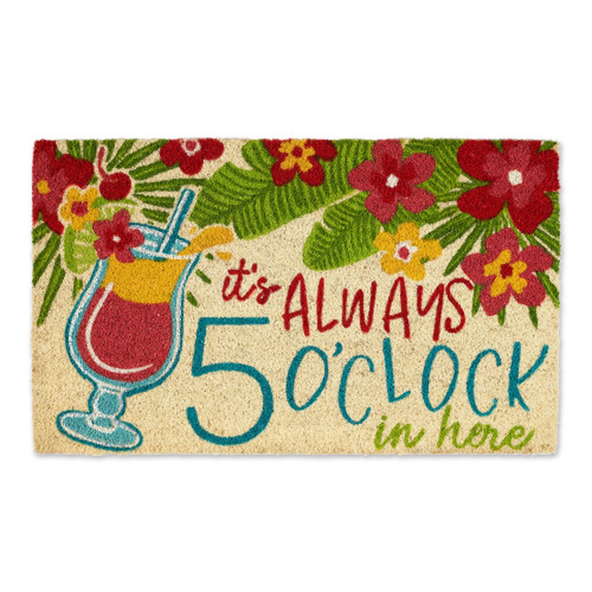 “It’s Always 5 O’clock in Here” Floral Doormat – 18″ x 30″