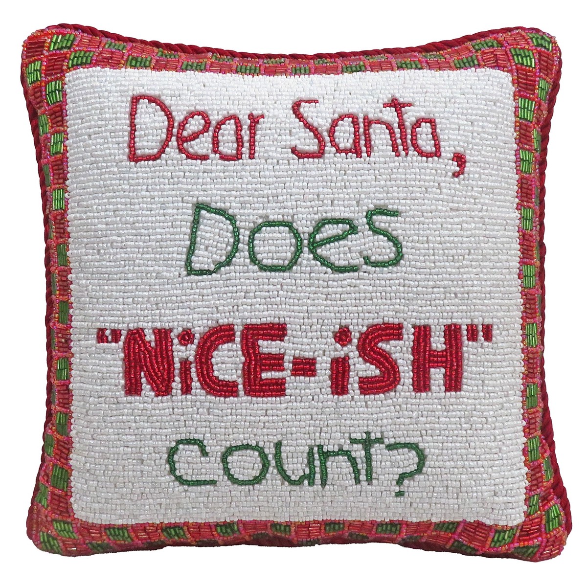 “Dear Santa Does Nice-ish Count” Fully Beaded Pillow, 10×10